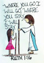 WHERE YOU GO I WILL GO, WHERE YOU STAY I WILL Stay. RUTH 1: 16: Pocket Notebook Journal Diary, 120 pages, 7