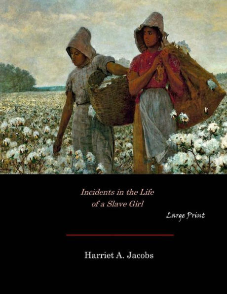 Incidents in the Life of a Slave Girl: Large Print