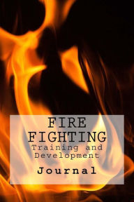 Title: Fire Fighting: Training and Development, Author: Wild Pages Press