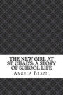 The New Girl at St. Chad's: A Story of School Life