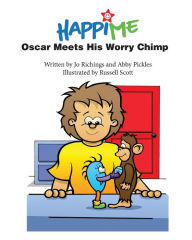 Title: Oscar meets his Worry Chimp.: from the makers of the HappiMe App!, Author: Abby Pickles