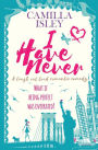 I Have Never: A laugh out loud romantic comedy