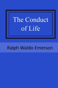 Title: The Conduct of Life, Author: Ralph Waldo Emerson