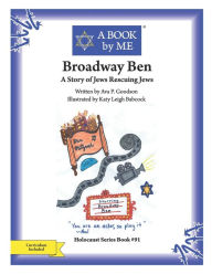 Title: Broadway Ben: A Story of Jews Rescuing Jews, Author: Ava P Goodson