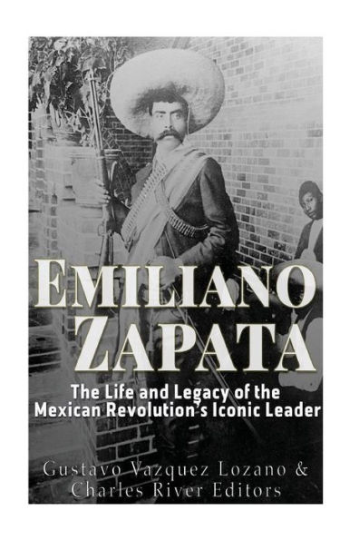 Emiliano Zapata: The Life and Legacy of the Mexican Revolution's Iconic Leader