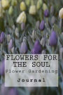 Flowers for the Soul: Flower Gardening : Journal