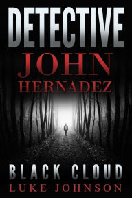 Title: Detective John Hernadez: Black Cloud, Author: Luke Johnson