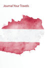 Journal Your Travels: Austria Watercolor Map and Flag Travel Journal, Lined Journal, Diary Notebook 6 x 9, 150 Pages