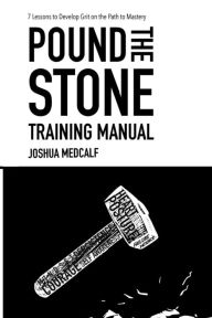 Title: Pound The Stone Training Manual, Author: Joshua Medcalf