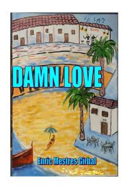 Title: Damn love, Author: Enric Mestres Girbal