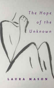 Title: The Hope of the Unknown, Author: Laura Mason