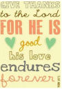 GIVE THANKS to the Lord For HE IS good his love endures psalm 107: 1: Pocket Notebook Journal Diary, 120 pages, 7