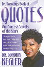 Dr. Dorothy's Book of Quotes And Success Secrets of the Stars: To Inspire You to Live Your College Life, and Life in General, Filled with Passion and Purpose Every Day