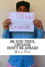 Be-YOU-tiful Crusade: Don't Be Afraid
