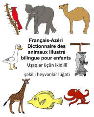 Title: Français-Azéri Dictionnaire des animaux illustré bilingue pour enfants, Author: Kevin Carlson