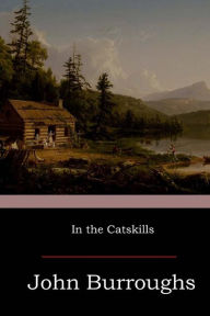 Title: In the Catskills, Author: John Burroughs