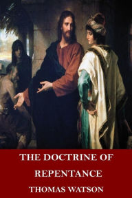 Title: The Doctrine of Repentance, Author: Thomas Watson Sir