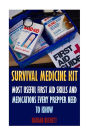 Survival Medicine Kit: Most Useful First Aid Skills and Medications Every Prepper Need To Know: (Emergency)