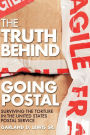 The Truth Behind Going Postal: Surviving the Torture in the United States Postal Service