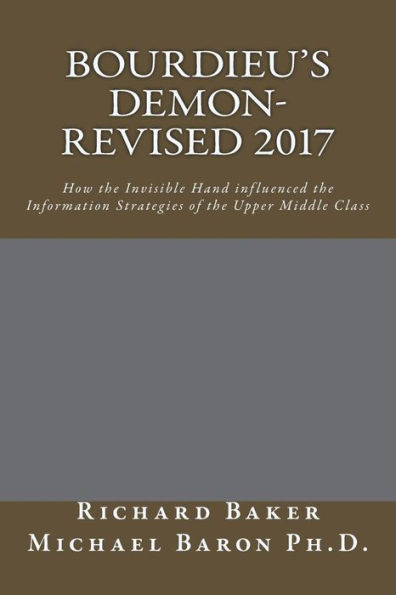 Bourdieu's Demon-Revised: How the Invisible Hand influenced the Information Strategies of the Upper Middle Class