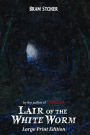 The Lair of the White Worm: Large Print Edition