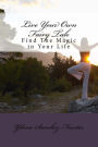Live Your Own Fairytale: Find The Magic in Your Life