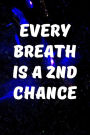 Every breath is a 2nd chance: Writing Journal Lined, Diary, Notebook for Men & Women