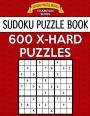 Sudoku Puzzle Book, 600 EXTRA HARD Puzzles: Single Difficulty Level For No Wasted Puzzles
