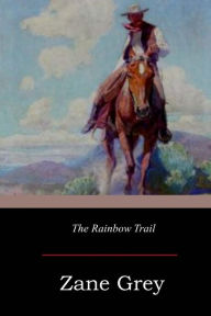 Title: The Rainbow Trail, Author: Zane Grey