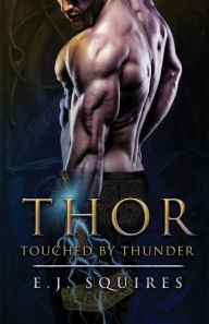 Title: Thor - Touched by Thunder, Author: E. J. Squires