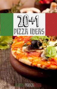 Title: 20+1 Pizza Ideas: A Pizza Cookbook, Author: Lukas Prochazka