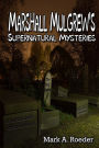 Marshall Mulgrew's Supernatural Mysteries