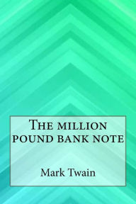 Title: The Million Pound Bank Note, Author: Mark Twain