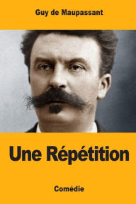 Title: Une Rï¿½pï¿½tition, Author: Guy de Maupassant