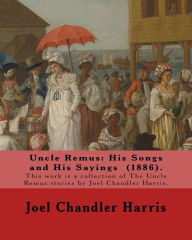 Title: Uncle Remus: His Songs and His Sayings (1886). By: Joel Chandler Harris, illustrated By: Frederick S.Church (1842?1924). and By: James H. Moser (1854-1913).: This work is a collection of The Uncle Remus stories by Joel Chandler Harris., Author: Frederick S Church