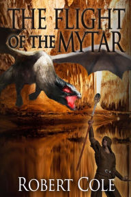 Title: The Flight of the Mytar: The Mytar series, Author: Robert Cole