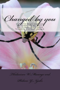 Title: Changed by you: This Novel is based on love from a men and women's point of view, Author: Philani Ngubo