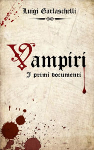Title: Vampiri. I primi documenti, Author: Luigi Garlaschelli