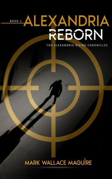 Alexandria Reborn: Book 2 of The Alexandria Rising Chronicles
