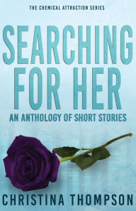 Title: Searching for Her: an anthology of short stories, Author: Christina  Thompson