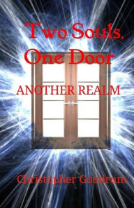 Title: Two Souls, One Door: Another Realm, Author: Christopher Goodrum