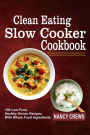 Clean Eating Slow Cooker Cookbook: 100 Low-Fuss, Healthy Dinner Recipes With Whole Food Ingredients