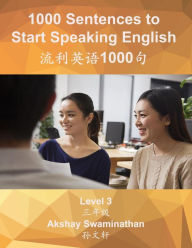 Title: 1000 Sentences to Start Speaking English: Level 3, Author: Akshay Swaminathan