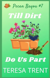 Title: Till Dirt Do Us Part, Author: Teresa Trent