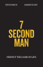 7 Second Man: Perfect the Game of Life