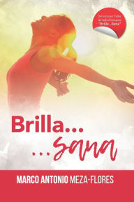 Title: ï¿½Brilla...Sana!: Taller de salud integral, Author: Marco Antonio Meza Flores