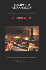 Title: Kampf um Adramalon: Geheimakte Mars 19, Author: D W McGillen