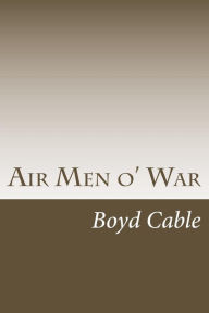 Title: Air Men o' War, Author: Boyd Cable