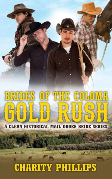 Brides Of The Coloma Gold Rush: A Historical Mail Order Bride Series