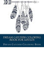 Dream Catcher Coloring Book For Adults: Large One Sided Stress Relieving, Relaxing Dream Catcher Coloring Book For Grownups, Women, Men & Youths. Easy Dream Catcher Designs & Patterns For Relaxation